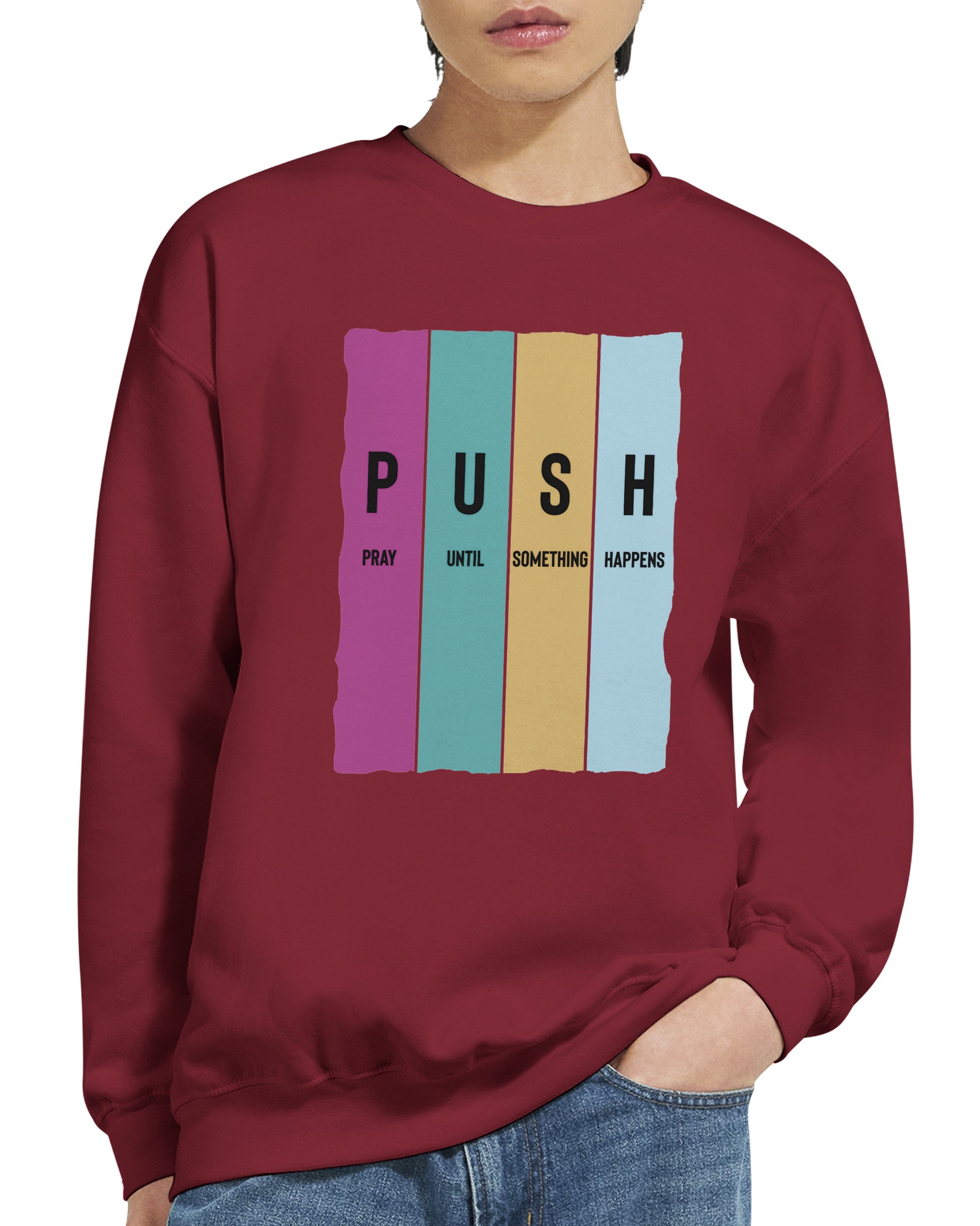 PUSH | Pray until something happens | Sweatshirt